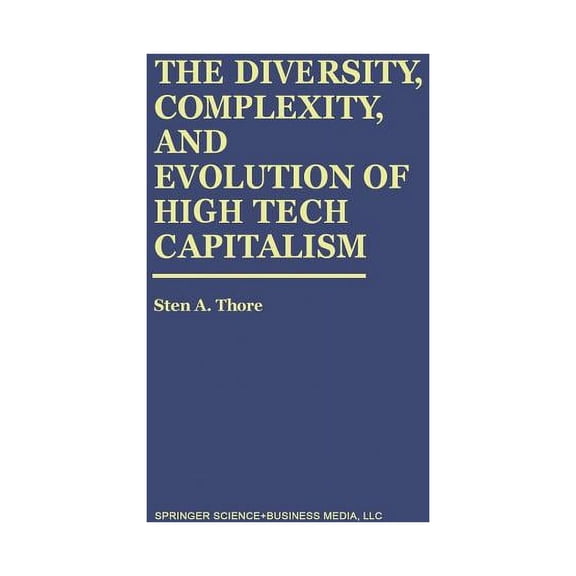 The Diversity, Complexity, and Evolution of High Tech Capitalism, (Paperback)