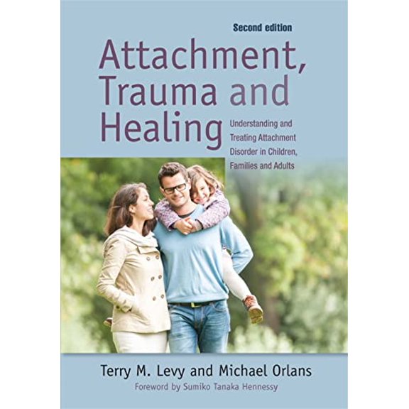 Pre-Owned Attachment, Trauma, and Healing: Understanding and Treating Attachment Disorder in Children, Families and Adults (Paperback) 1849058881 9781849058889