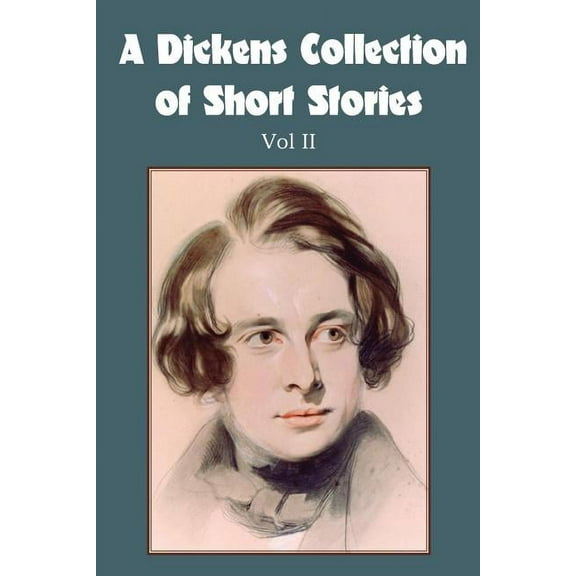 A Dickens Collection of Short Stories Vol II (Paperback)