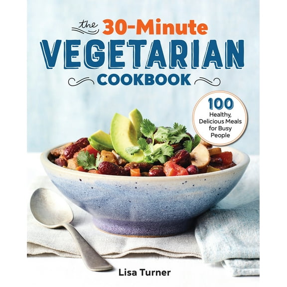 Pre-Owned The 30-Minute Vegetarian Cookbook: 100 Healthy, Delicious Meals for Busy People (Paperback) 1641526459 9781641526456