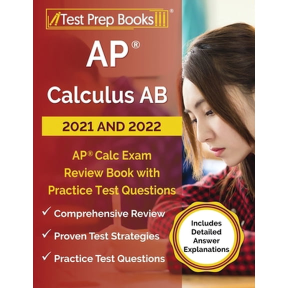 Pre-Owned AP Calculus AB 2021 and 2022: AP Calc Exam Review Book with Practice Test Questions [Includes Detailed Answer Explanatio, (Paperback)