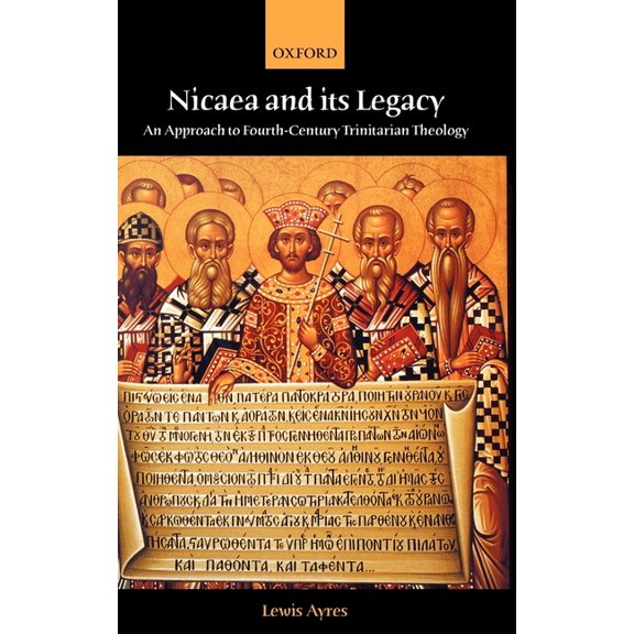 Nicaea and Its Legacy: An Approach to Fourth-Century Trinitarian Theology, (Hardcover)