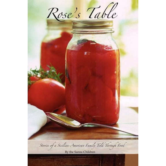 Rose's Table: Stories of a Sicilian-American Family, Told Through Food, (Paperback)