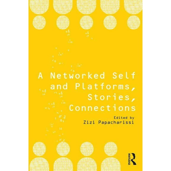 Networked Self A Networked Self and Platforms, Stories, Connections, (Paperback)