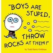 Boys Are Stupid, Throw Rocks at Them! (Hardcover)