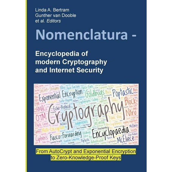 Nomenclatura - Encyclopedia of modern Cryptography and Internet Security: From AutoCrypt and Exponential Encryption to Z, (Paperback)