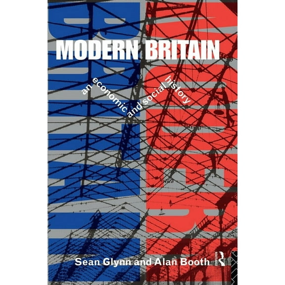 Modern Britain: An Economic and Social History, (Paperback)