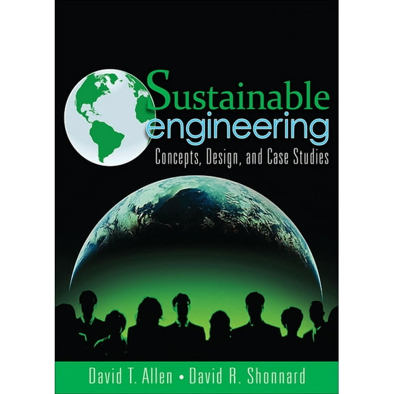 Sustainable Engineering: Concepts, Design and Case Studies, (Paperback)