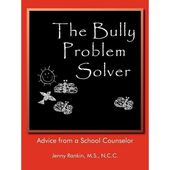 The Bully Problem Solver: Advice from a School Counselor, (Paperback)