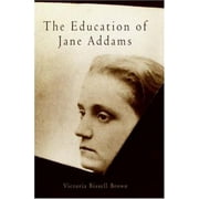 The Education of Jane Addams (Politics and Culture in Modern America) [Hardcover - Used]