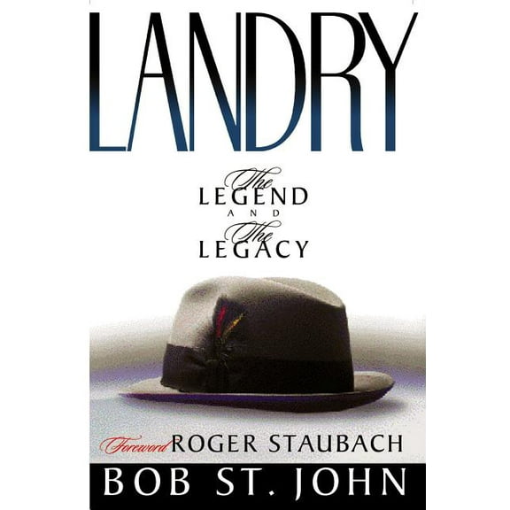Landry-The Legend and the Legacy: A Biography of a Football Great, the Legendary Head Coach of the Dallas Cowboys, (Paperback)