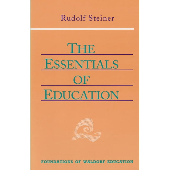 Foundations of Waldorf Education: The Essentials of Education (Paperback)