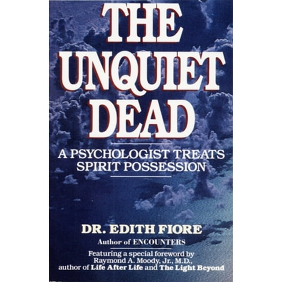 Pre-Owned The Unquiet Dead: A Psychologist Treats Spirit Possession (Paperback) 0345460871 9780345460875