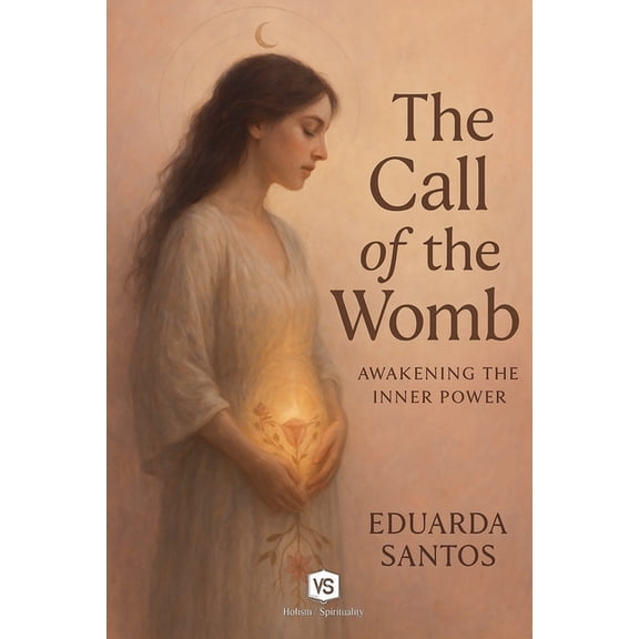 The Call of the Womb - Awakening the Inner Power, (Paperback)