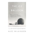 thumbnail image 2 of Pre-Owned The Ice Balloon: S. A. Andree and the Heroic Age of Arctic Exploration (Paperback) 0307741869 9780307741868, 2 of 2