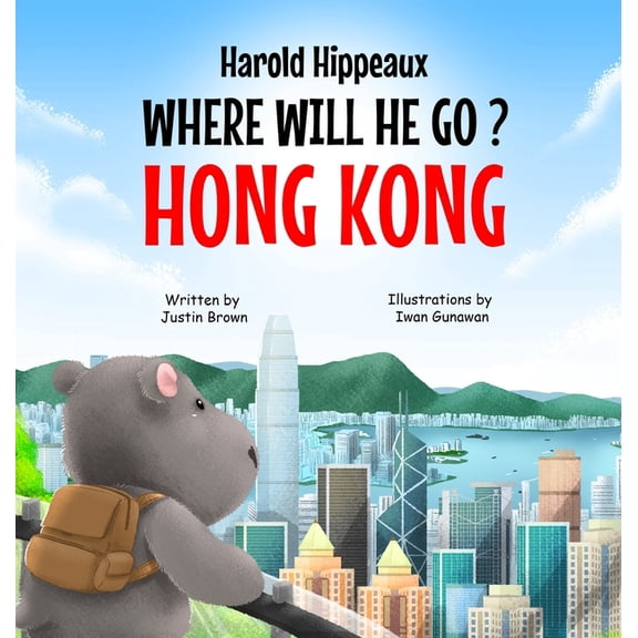 Harold Hippeaux Where Will He Go? Hong Kong, (Hardcover)
