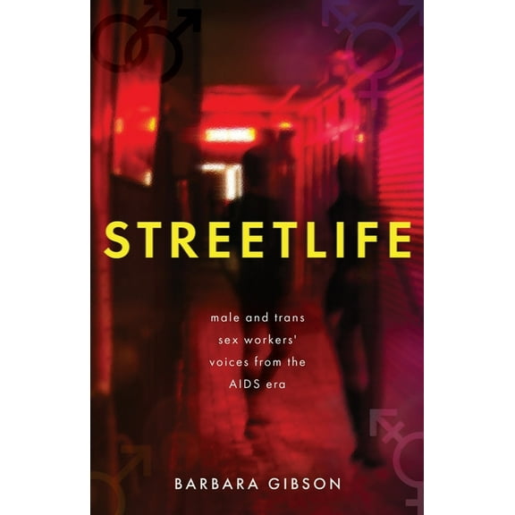Streetlife: Male and trans sex workers' voices from the AIDS era, (Paperback)