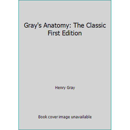Gray's Anatomy: The Classic First Edition [Paperback - Used]