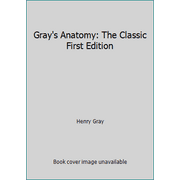 Gray's Anatomy: The Classic First Edition [Paperback - Used]