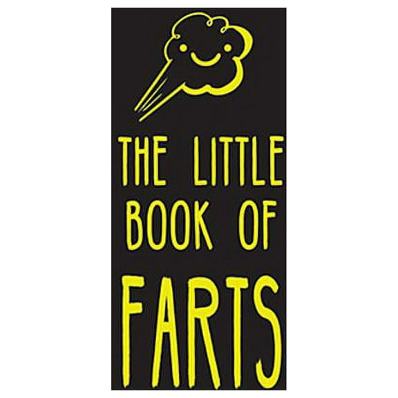 Little Book of: The Little Book of Farts : Everything You Didn't Need to Know - And More! (Hardcover)