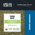 thumbnail image 2 of Tiesta Tea - Yerba Mate, Traditional Green MatÃ© Tea, Premium Loose Leaf Tea, High Caffeinated Tea, Make Hot or Iced Tea & Brews Up to 200 Cups, All Natural Flavors - 12oz Resealable Bulk Pouch, 2 of 8