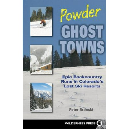 Powder Ghost Towns : Epic Backcountry Runs in Colorado's Lost Ski (Best Powder Ski Resorts)