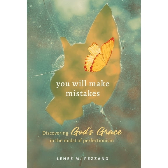 You Will Make Mistakes: Discovering God's Grace in the Midst of Perfectionism, (Hardcover)