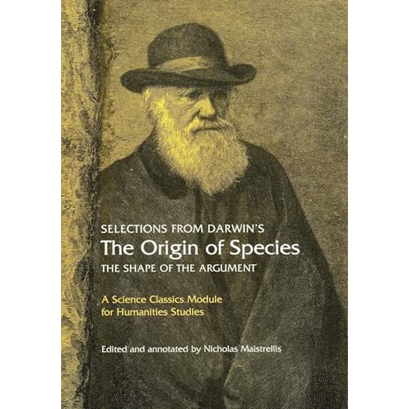Pre-Owned Selections from Darwin's the Origin of Species: The Shape of the Argument (Paperback) 1888009349 9781888009347
