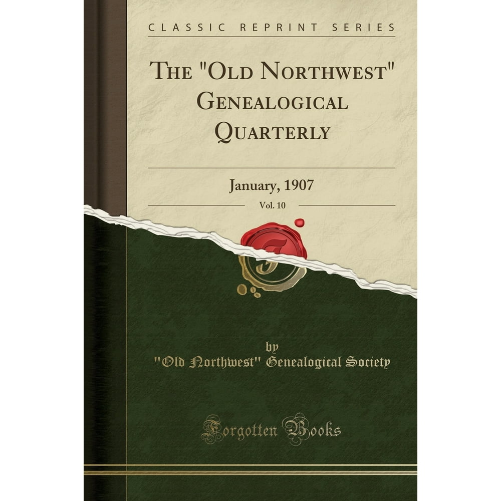 The Old Northwest Genealogical Quarterly Vol 10 January 1907 Classic Reprint Walmart 