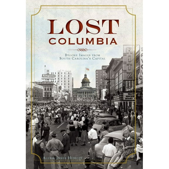 Vintage Images: Lost Columbia : Bygone Images from South Carolina's Capital (Paperback)