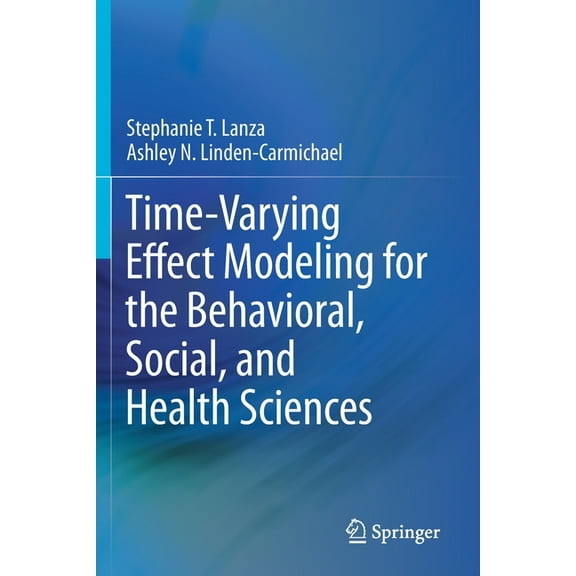 Time-Varying Effect Modeling for the Behavioral, Social, and Health Sciences, (Paperback)