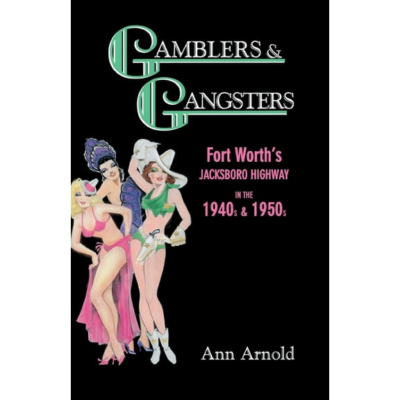Pre-Owned Gamblers & Gangsters: Fort Worth's Jacksboro Highway in the 1940s & 1950s (Paperback) 1571682503 9781571682505