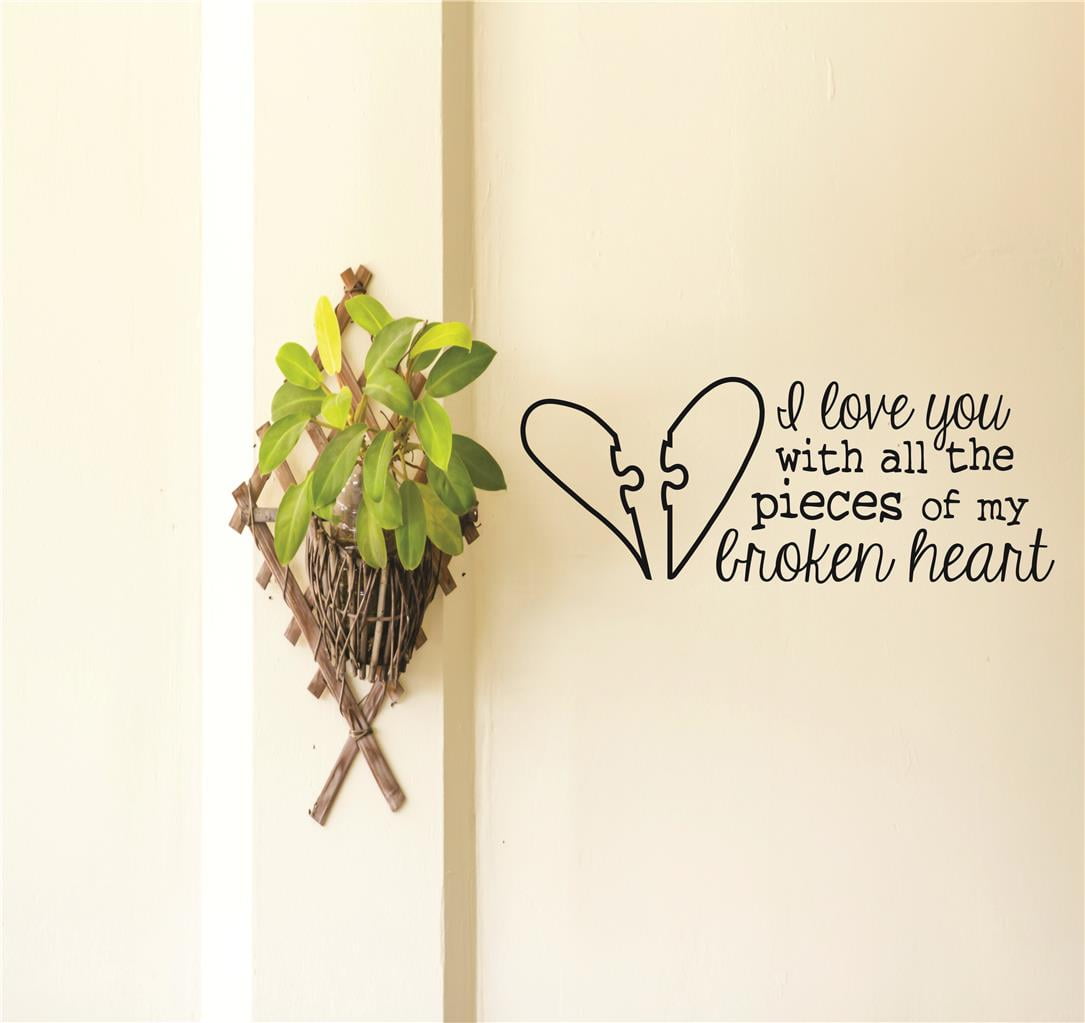 Family Love you with all Broken Heart Cute Quotes & Sayings Wall Decal  Decoration Love with Pieces of Broken Heart Quote Lasts Years and Easily  Removable - Size: 20 In(W) x 40