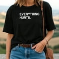 thumbnail image 3 of Everything Hurts T-Shirt, 3 of 5