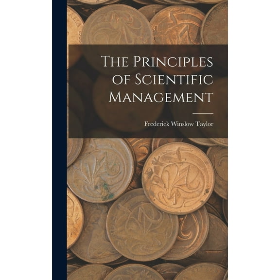 The Principles of Scientific Management, (Hardcover)
