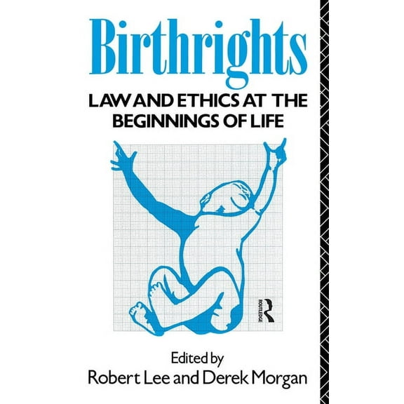 Birthrights: Law and Ethics at the Beginnings of Life, (Paperback)