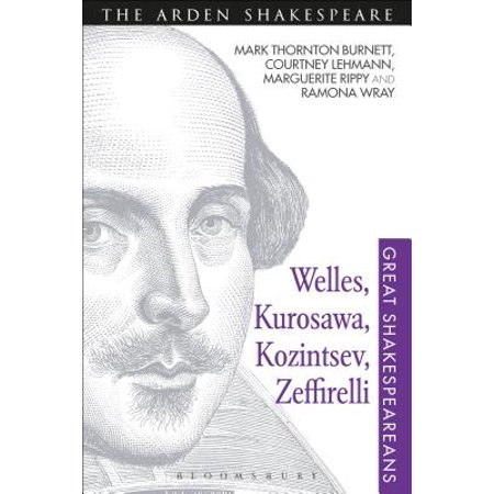 Welles Kurosawa Kozintsev Zeffirelli Great Shakespeareans Volume Xvii Walmart Com