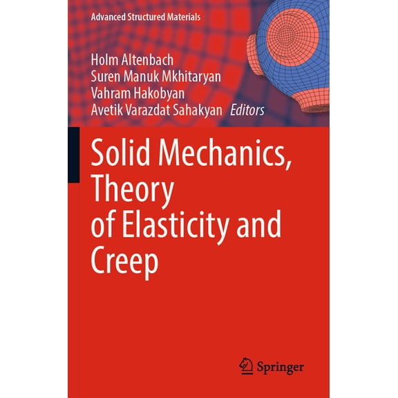 Advanced Structured Materials Solid Mechanics, Theory of Elasticity and Creep, Book 185, (Paperback)