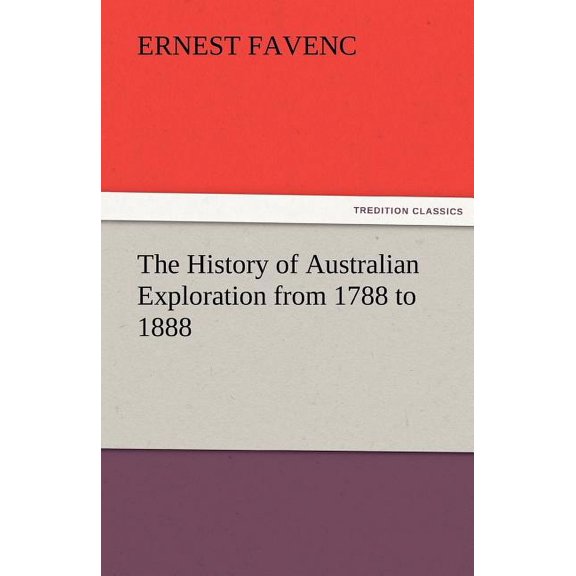 The History of Australian Exploration from 1788 to 1888 (Paperback)