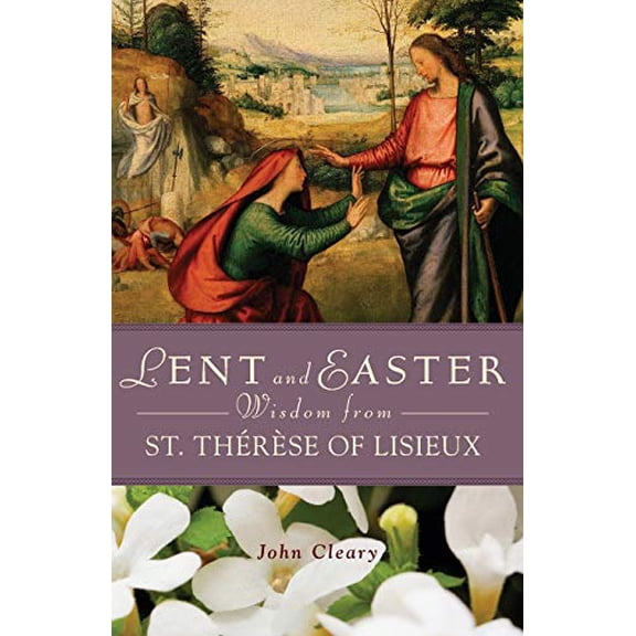 Pre-Owned Lent and Easter Wisdom from St. Thérèse of Lisieux (Paperback) 0764821733 9780764821738