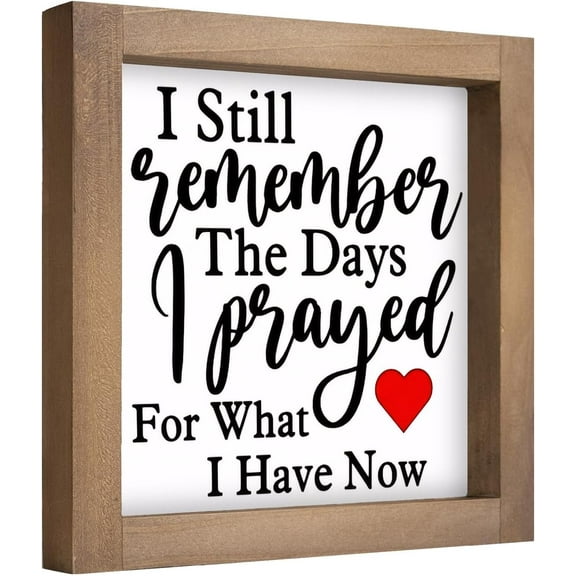 I Still Remember The Days I Prayed Sign, 6 Inch Wooden Christian Home Decor, Rustic Bible Verse Wall Art for Table Shelf Desk Office Kitchen Bathroom Farmhouse Decorations