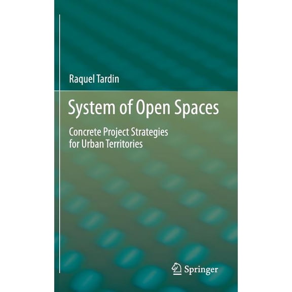 System of Open Spaces: Concrete Project Strategies for Urban Territories, (Hardcover)