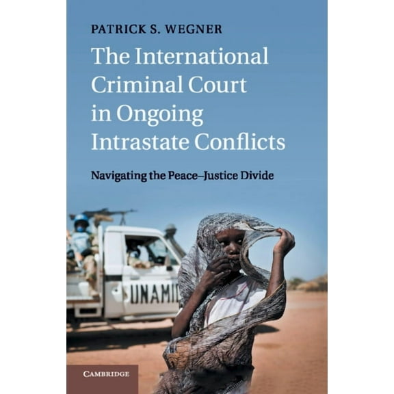 The International Criminal Court in Ongoing Intrastate Conflicts, (Paperback)