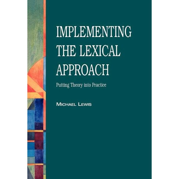 Implementing the Lexical Approach : Putting Theory into Practice