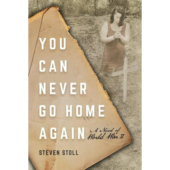 You Can Never Go Home Again: A Novel of World War II (Paperback)