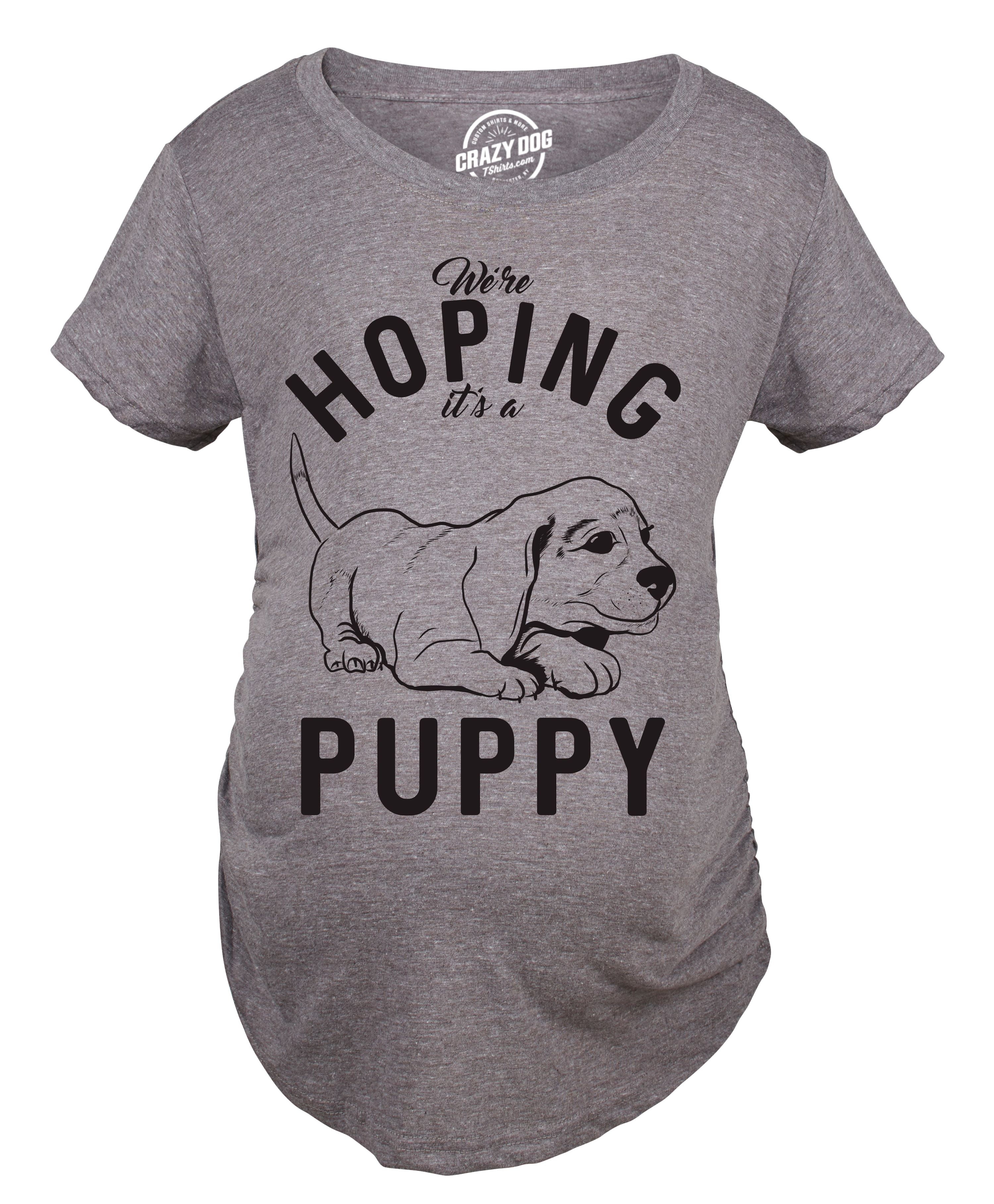 Crazy Dog Tshirts Maternity Hoping Its A Puppy T Shirt Funny Sarcastic Pregnancy Announcement tee Camiseta De Maternidad