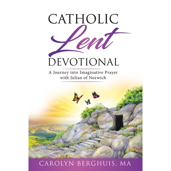 Catholic Self-Help for Women: Catholic Lent Devotional : A Journey into Imaginative Prayer with Julian of Norwich (Paperback)
