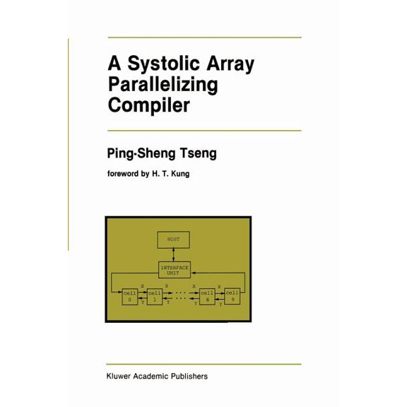 The Springer International Engineering a A Systolic Array Parallelizing Compiler, Book 106, (Paperback)