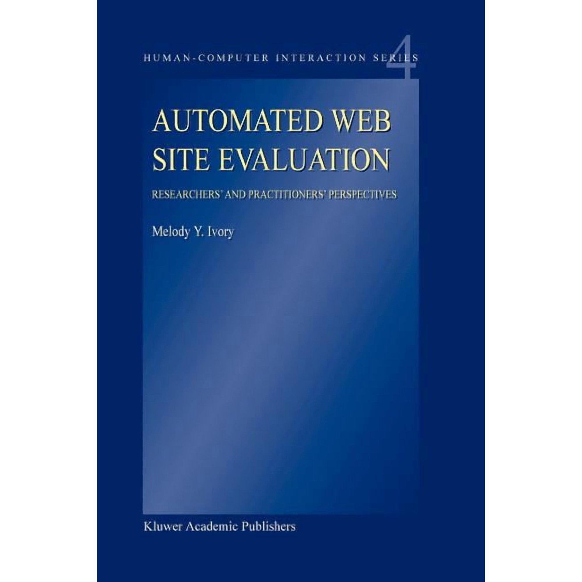 Human-Computer Interaction Automated Web Site Evaluation: Researchers' and Practioners' Perspectives, Book 4, (Paperback)
