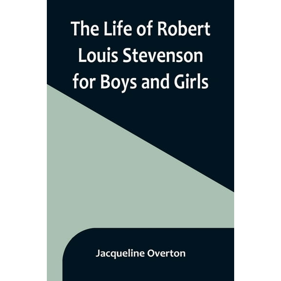 The Life of Robert Louis Stevenson for Boys and Girls, (Paperback)
